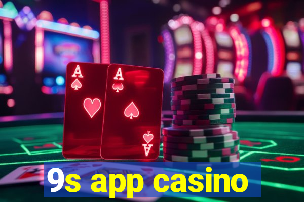 9s app casino