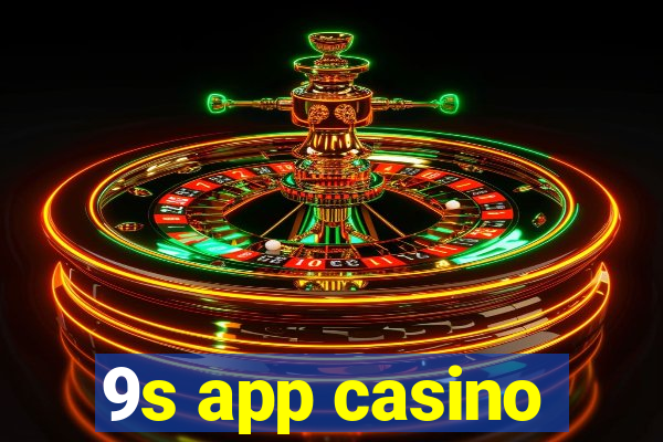 9s app casino