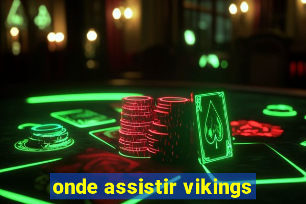 onde assistir vikings