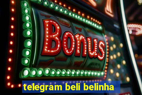 telegram beli belinha