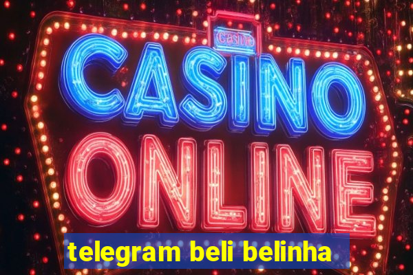 telegram beli belinha