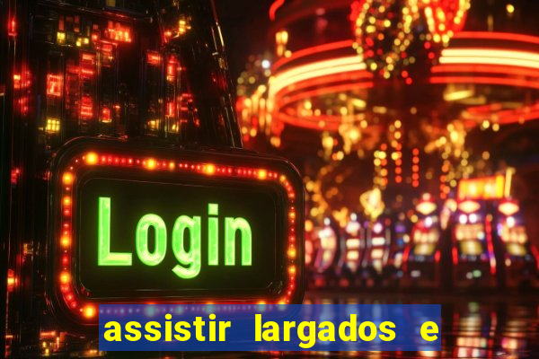assistir largados e pelados a tribo