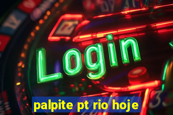 palpite pt rio hoje