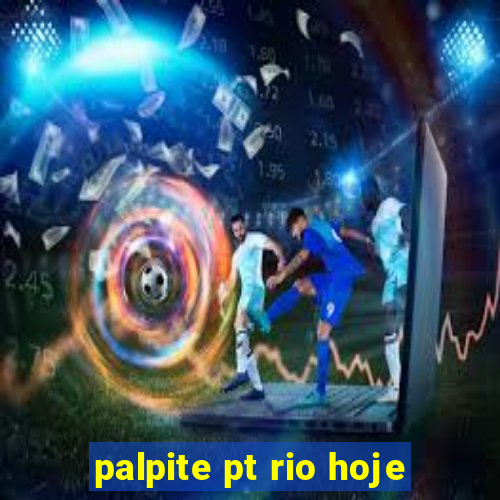 palpite pt rio hoje