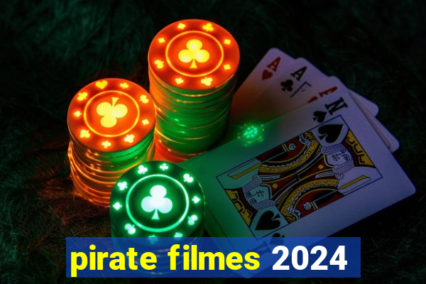 pirate filmes 2024