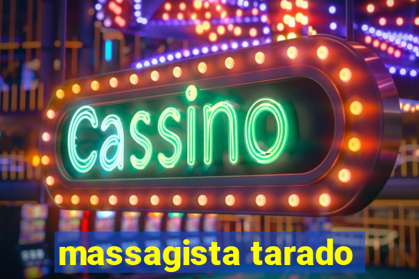 massagista tarado