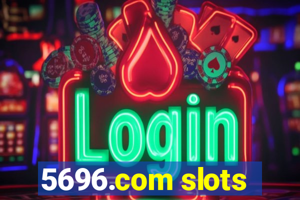 5696.com slots