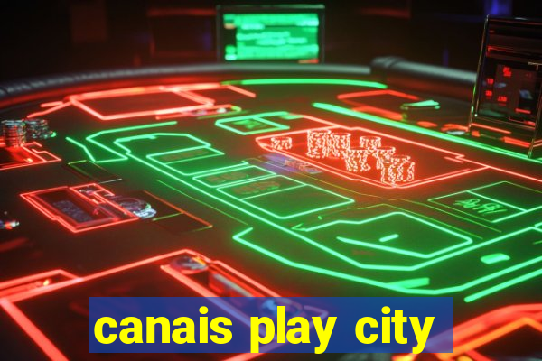canais play city