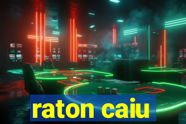 raton caiu