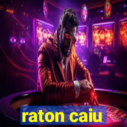 raton caiu