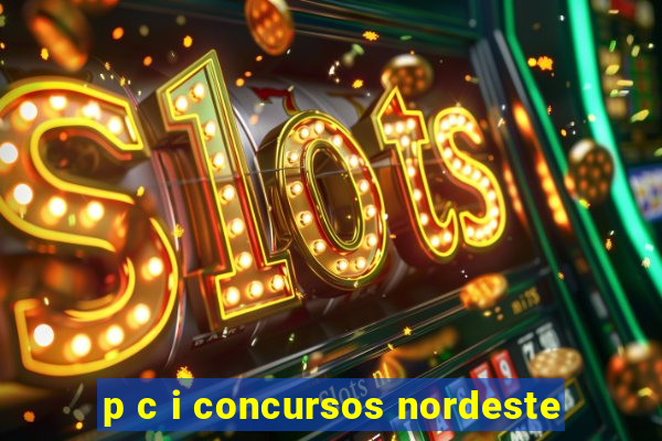 p c i concursos nordeste