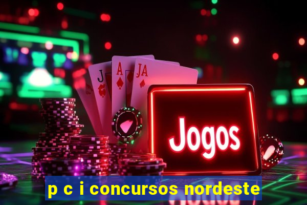 p c i concursos nordeste