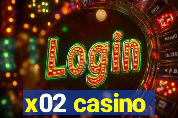 x02 casino