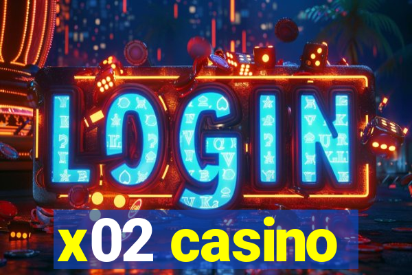 x02 casino