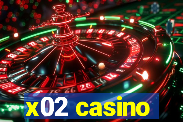 x02 casino