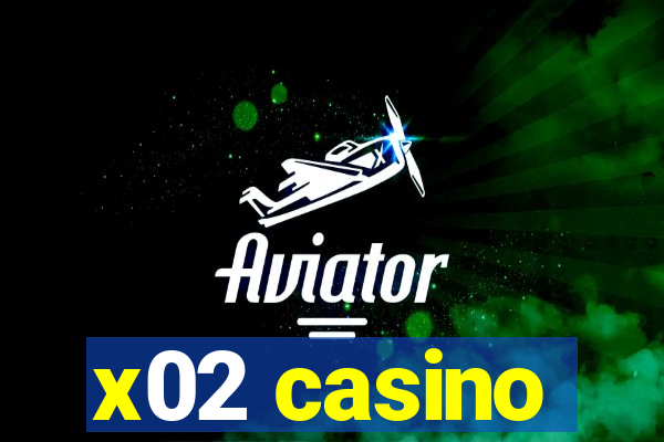 x02 casino