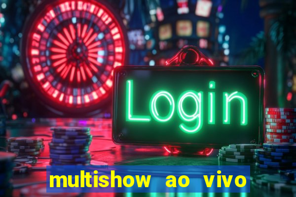 multishow ao vivo online gratis