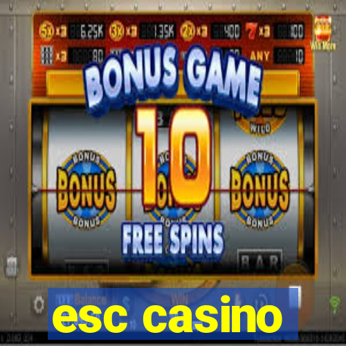 esc casino