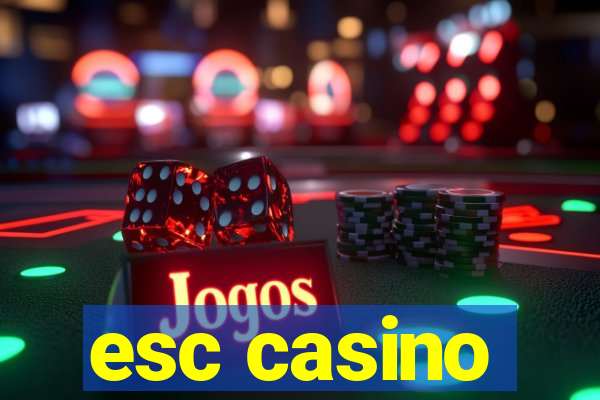 esc casino