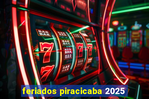 feriados piracicaba 2025