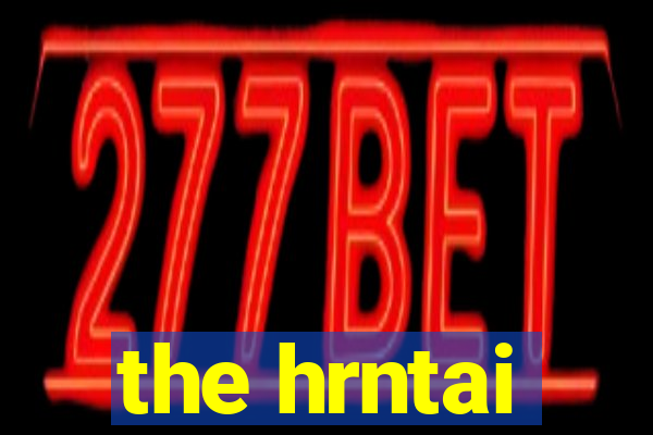 the hrntai