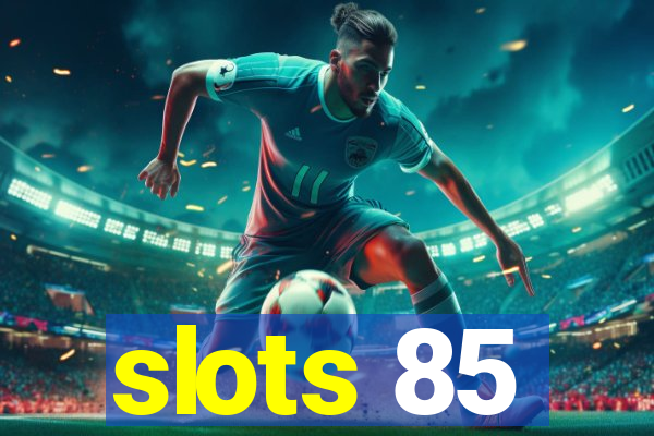 slots 85