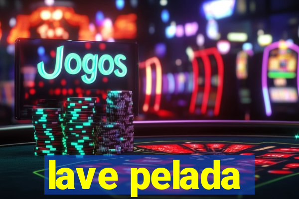 lave pelada