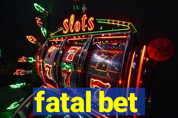fatal bet