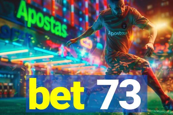 bet 73
