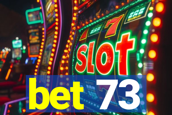 bet 73