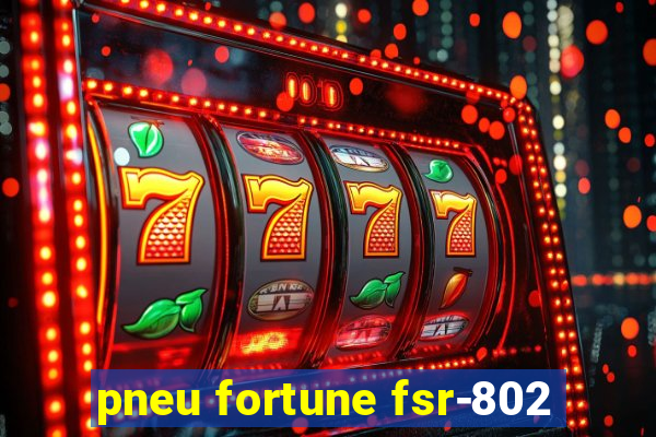 pneu fortune fsr-802