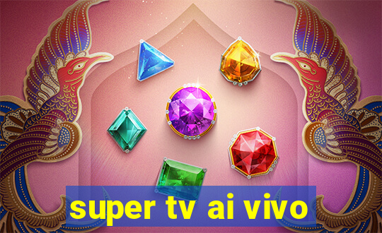 super tv ai vivo