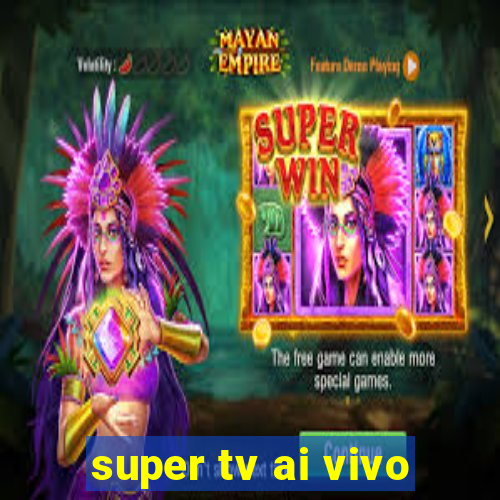 super tv ai vivo