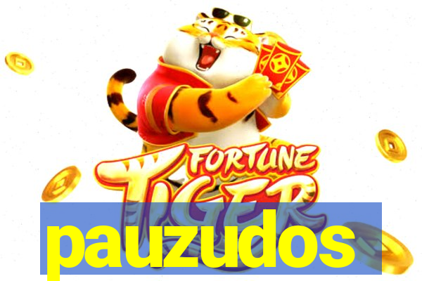 pauzudos
