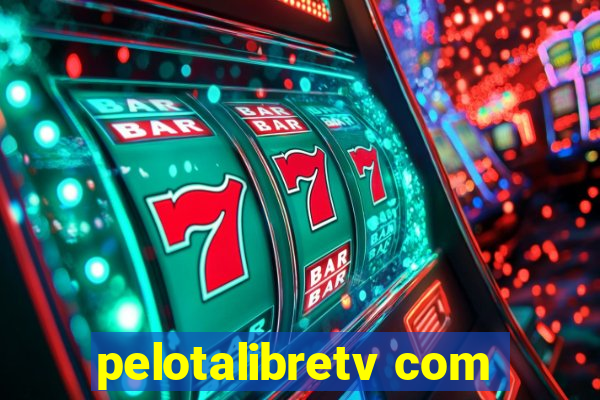 pelotalibretv com