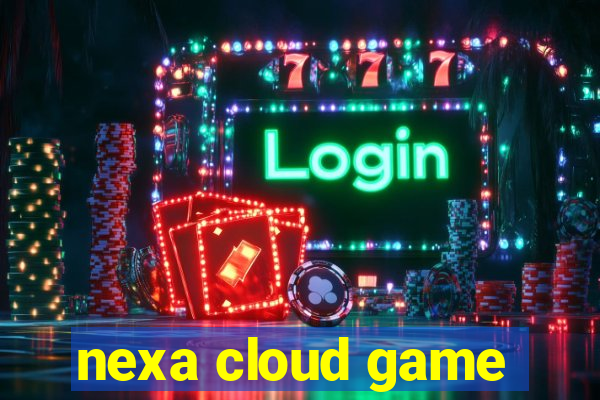 nexa cloud game