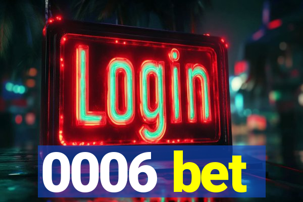 0006 bet