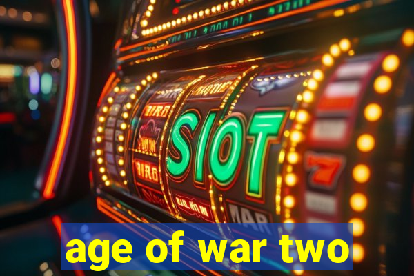 age of war two