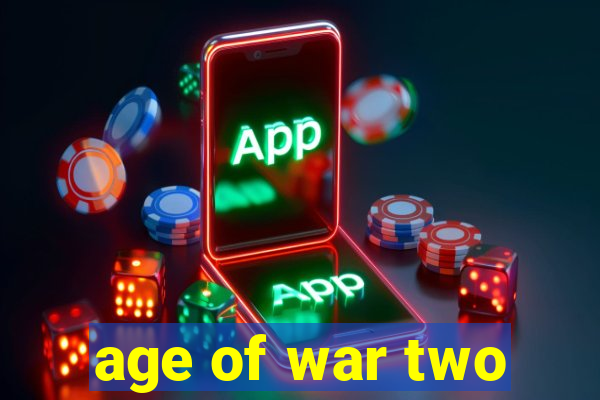 age of war two