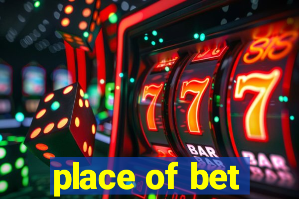 place of bet