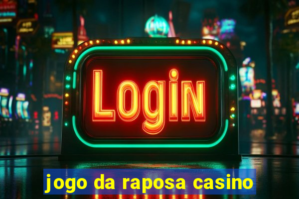 jogo da raposa casino