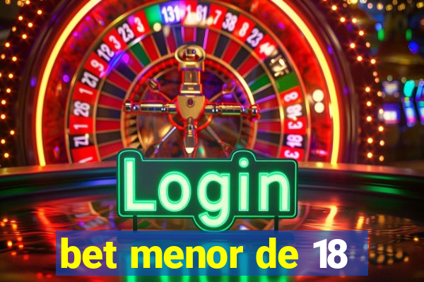 bet menor de 18