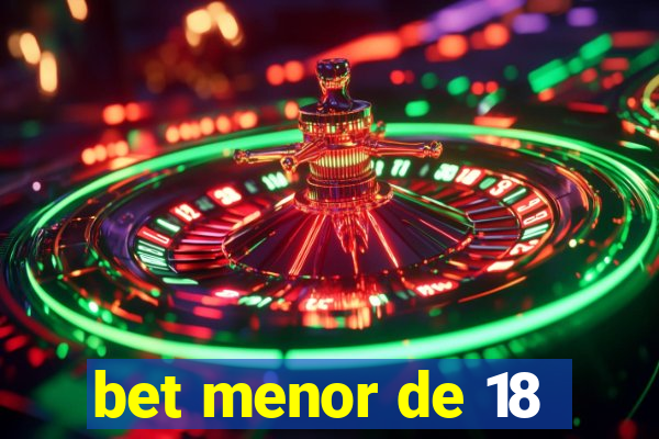 bet menor de 18