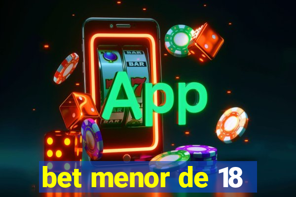 bet menor de 18