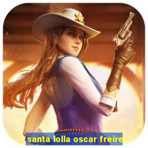 santa lolla oscar freire