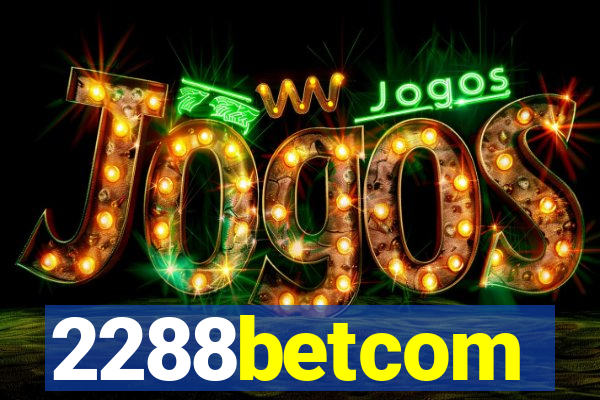 2288betcom
