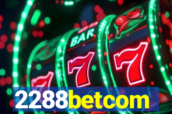 2288betcom