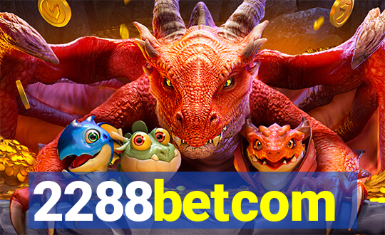 2288betcom