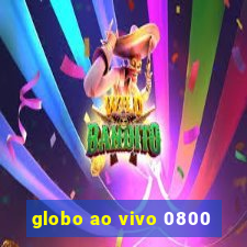 globo ao vivo 0800