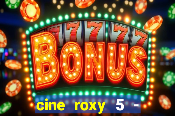 cine roxy 5 - santos santos - sp
